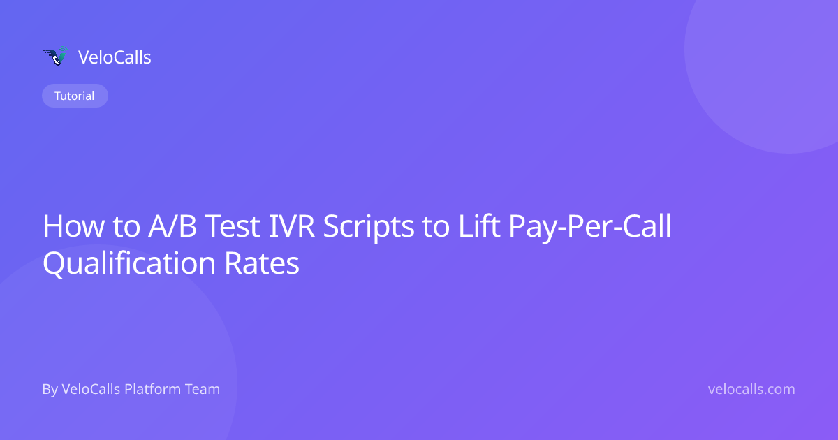 How to A/B Test IVR Scripts to Lift Pay-Per-Call Qualification Rates