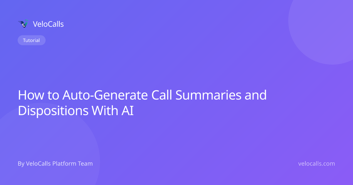 How to Auto-Generate Call Summaries and Dispositions With AI