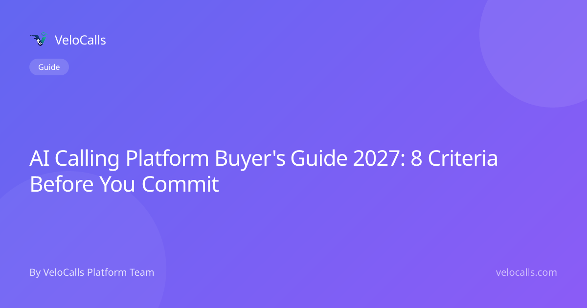 AI Calling Platform Buyer's Guide 2027: 8 Criteria Before You Commit