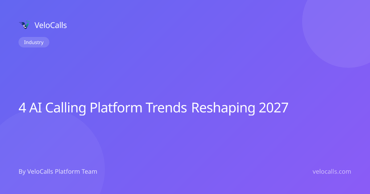 4 AI Calling Platform Trends Reshaping 2027