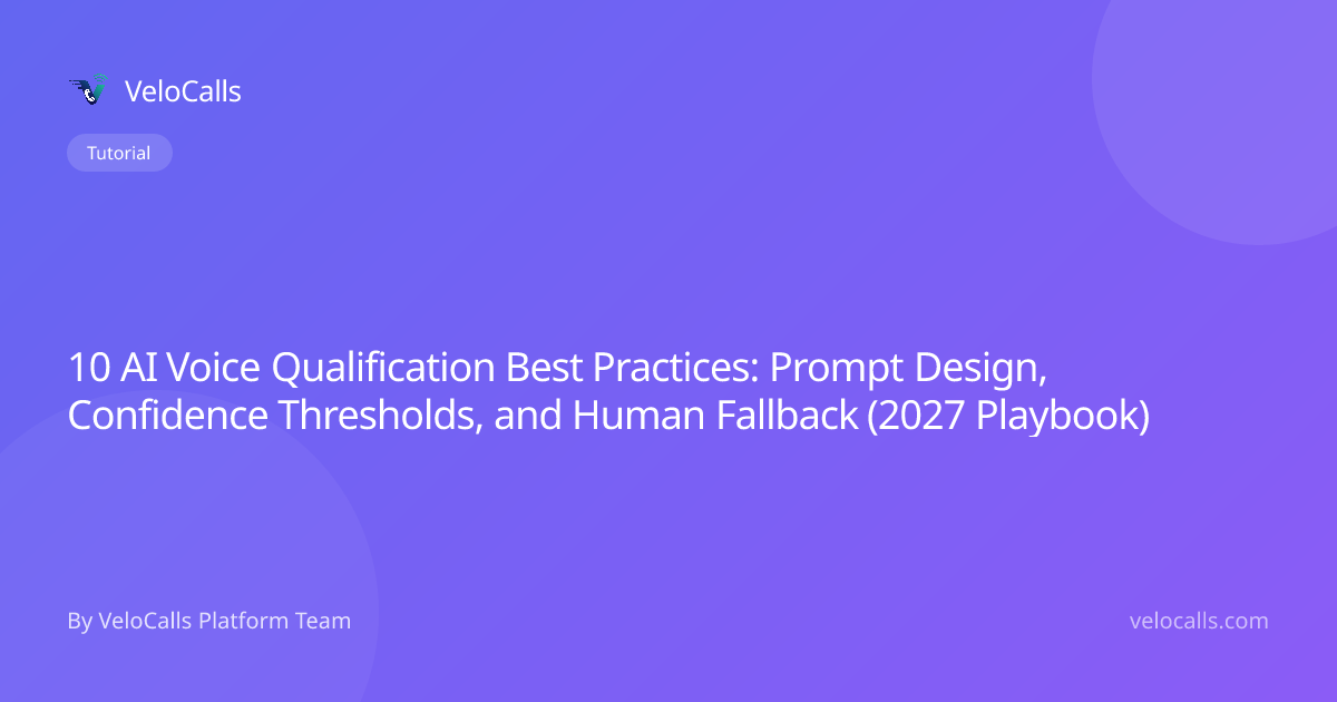 10 AI Voice Qualification Best Practices: Prompt Design, Confidence Thresholds, and Human Fallback (2027 Playbook)