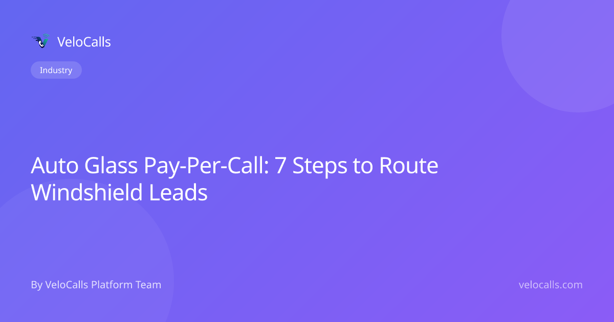 Auto Glass Pay-Per-Call: 7 Steps to Route Windshield Leads
