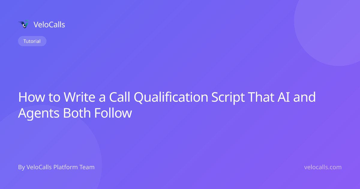 How to Write a Call Qualification Script That AI and Agents Both Follow