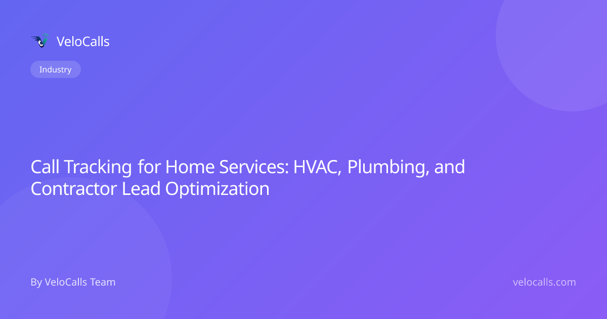 Call Tracking for Home Services: HVAC, Plumbing, and Contractor Lead Optimization