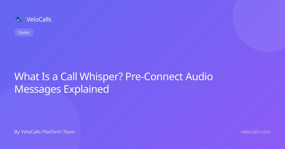 What Is a Call Whisper? Pre-Connect Audio Messages Explained