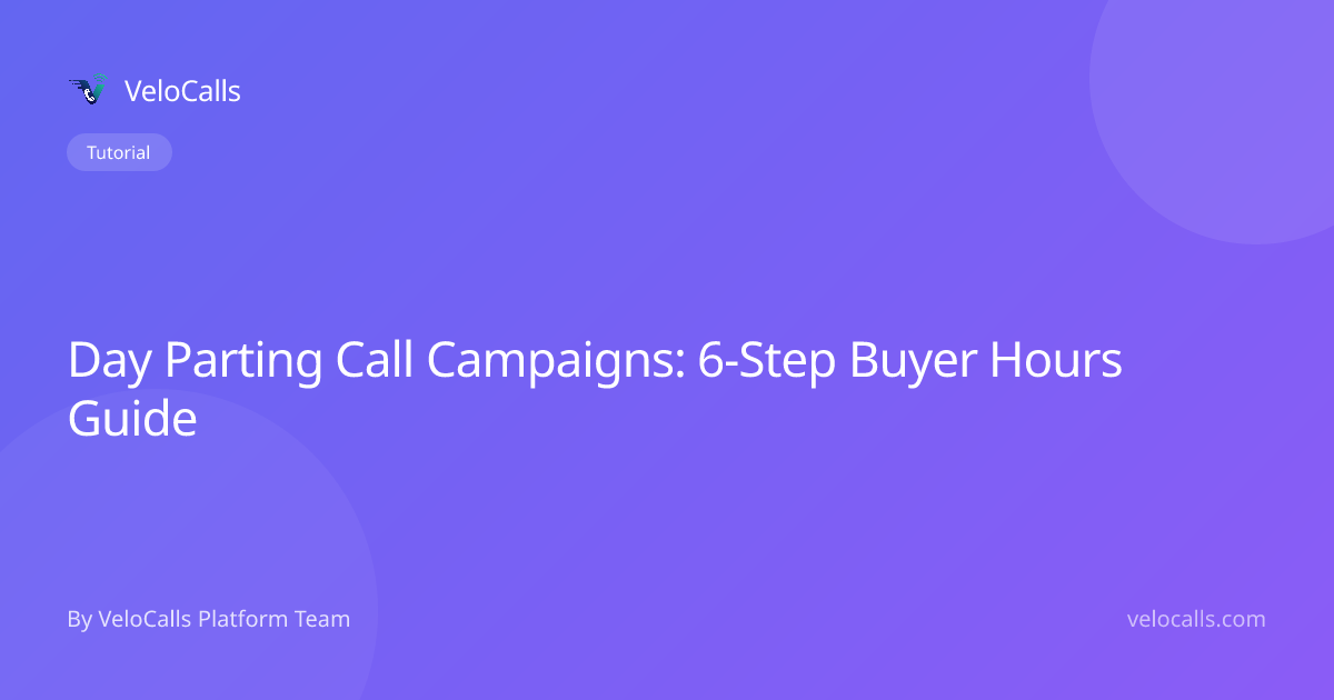 Day Parting Call Campaigns: 6-Step Buyer Hours Guide