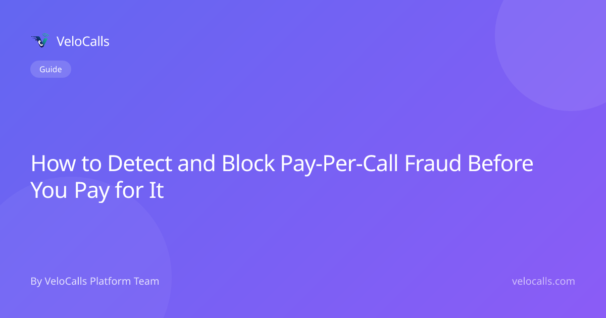How to Detect and Block Pay-Per-Call Fraud Before You Pay for It