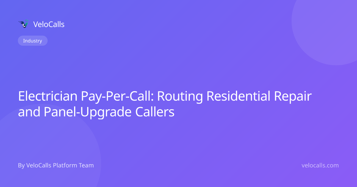 Electrician Pay-Per-Call: Routing Residential Repair and Panel-Upgrade Callers
