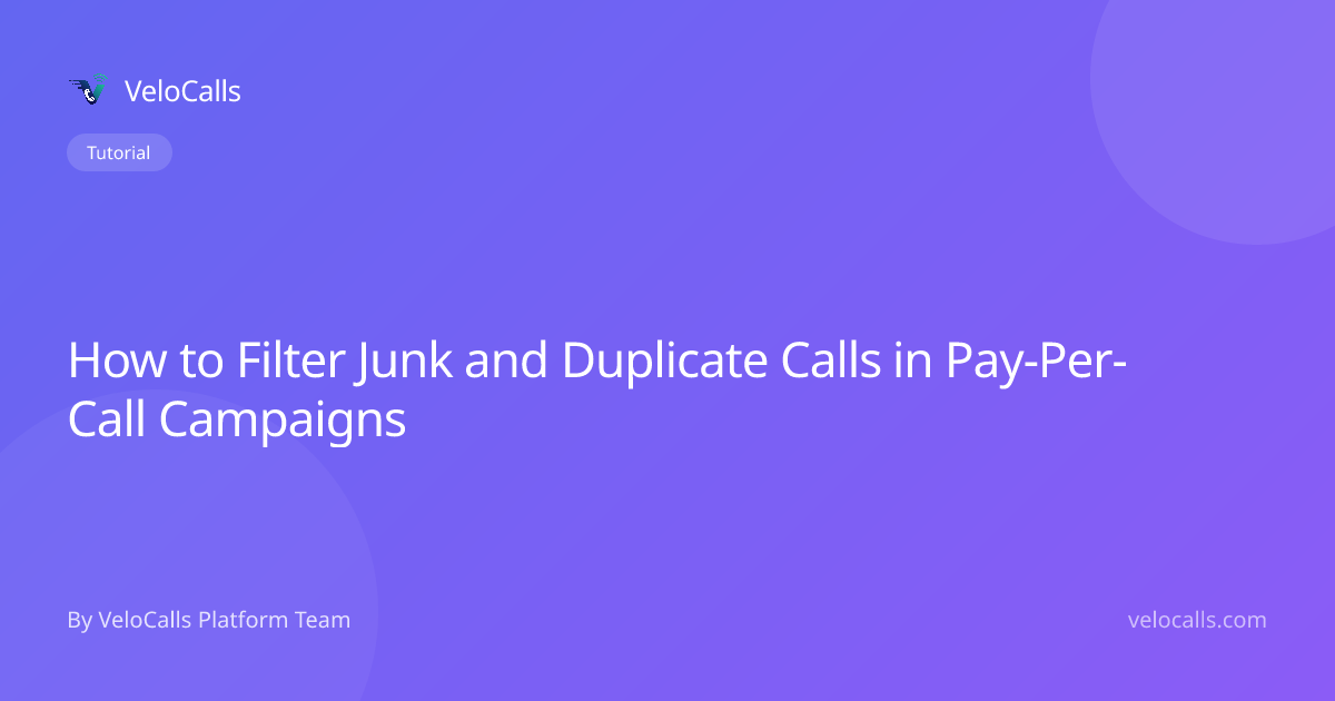 How to Filter Junk and Duplicate Calls in Pay-Per-Call Campaigns