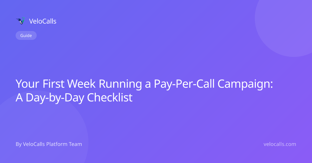 Your First Week Running a Pay-Per-Call Campaign: A Day-by-Day Checklist
