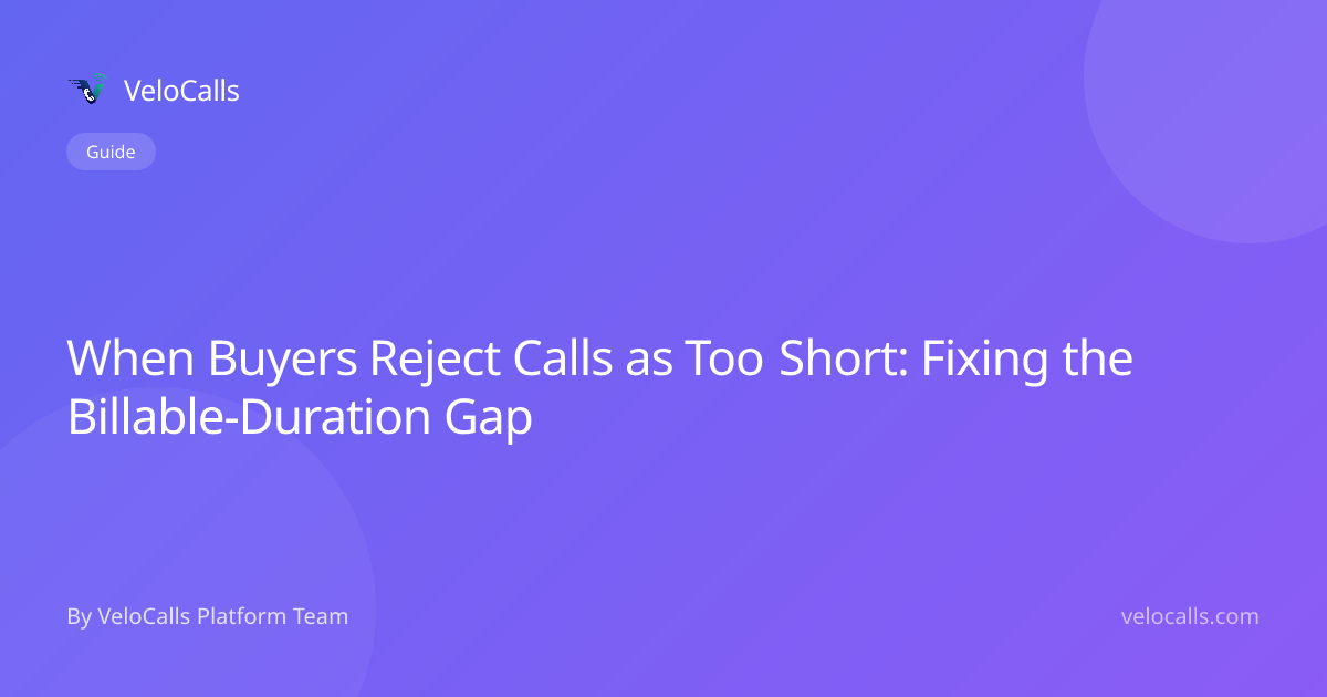 When Buyers Reject Calls as Too Short: Fixing the Billable-Duration Gap