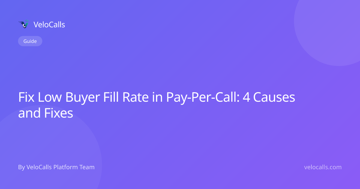 Fix Low Buyer Fill Rate in Pay-Per-Call: 4 Causes and Fixes