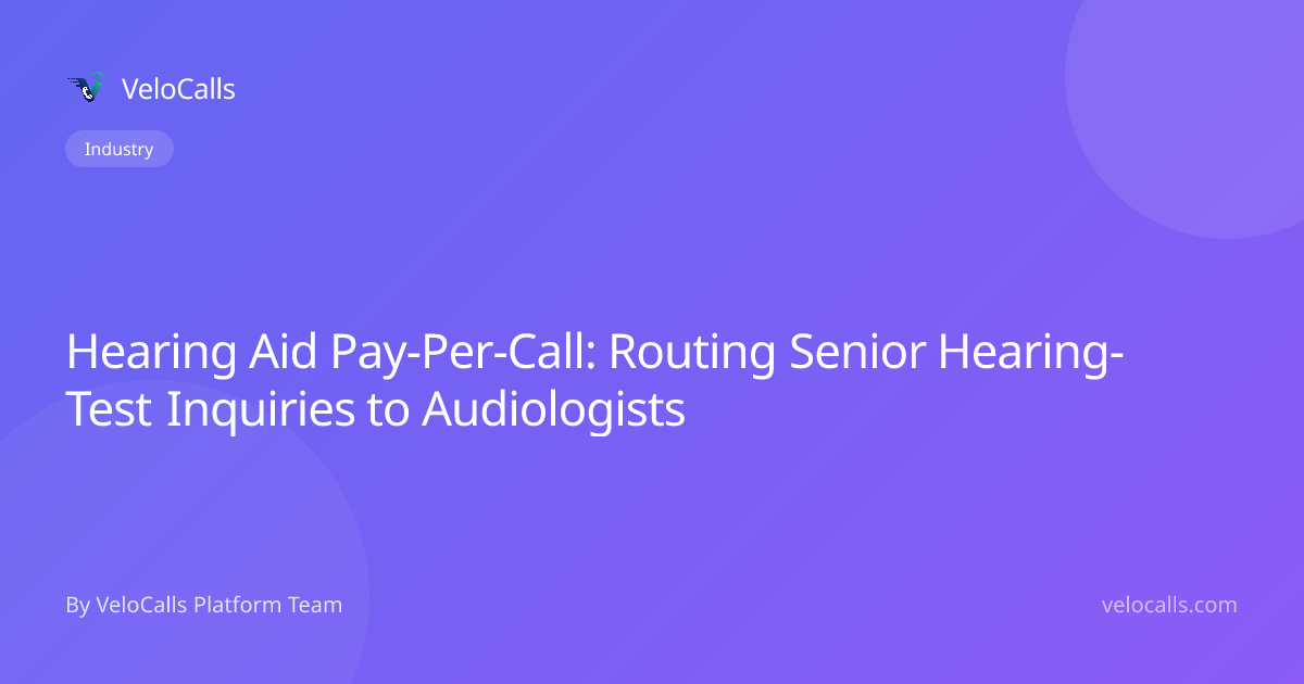 Hearing Aid Pay-Per-Call: Routing Senior Hearing-Test Inquiries to Audiologists