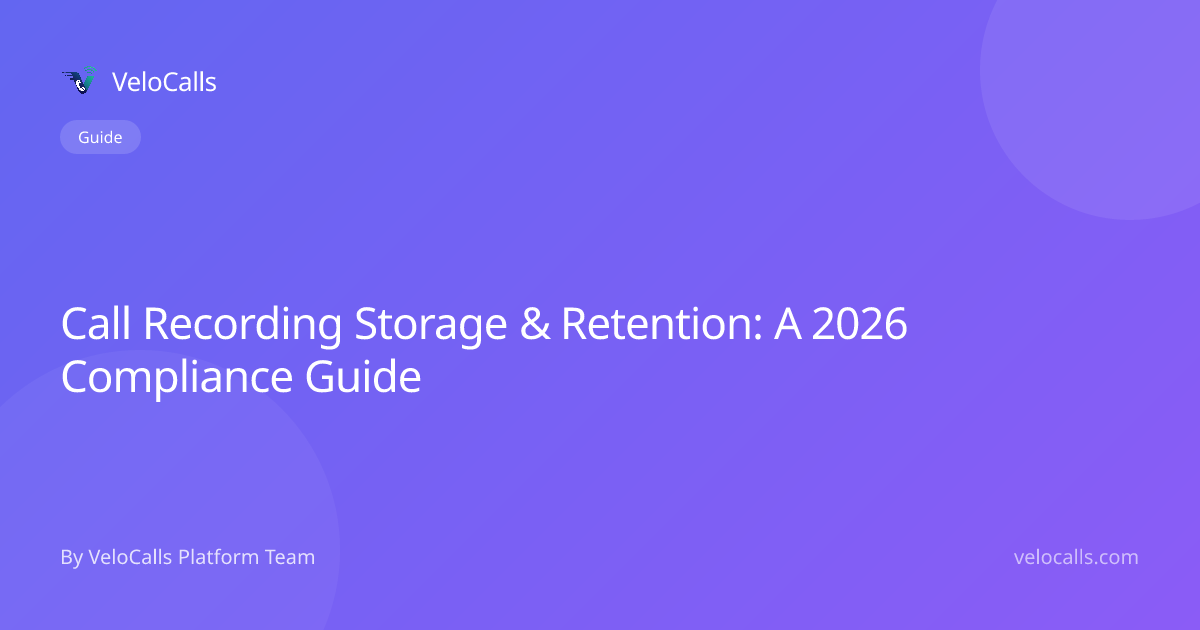 Call Recording Storage & Retention: A 2026 Compliance Guide