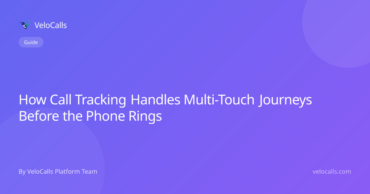 How Call Tracking Handles Multi-Touch Journeys Before the Phone Rings