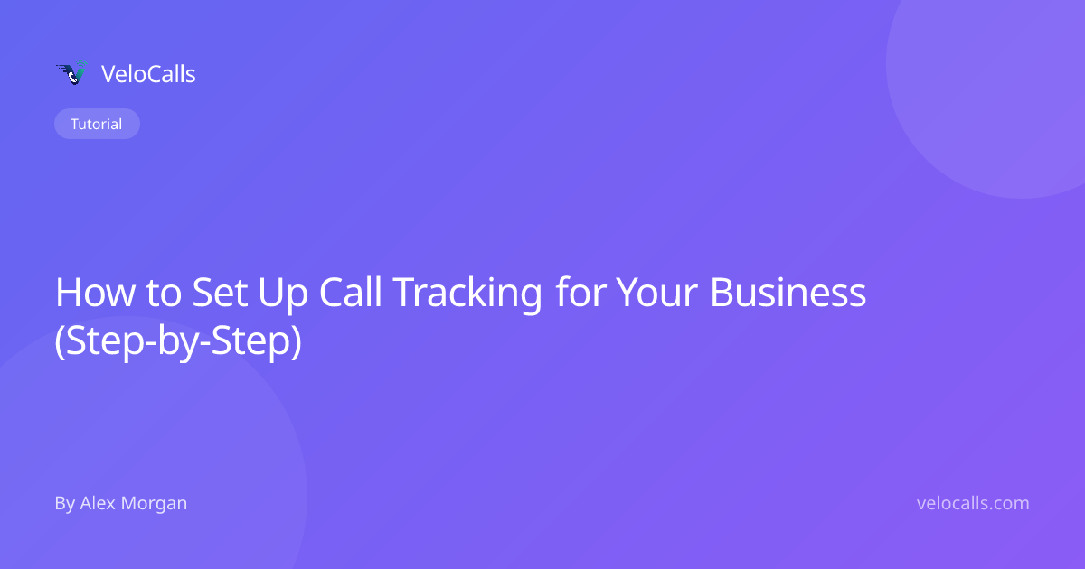 How to Set Up Call Tracking for Your Business (Step-by-Step)
