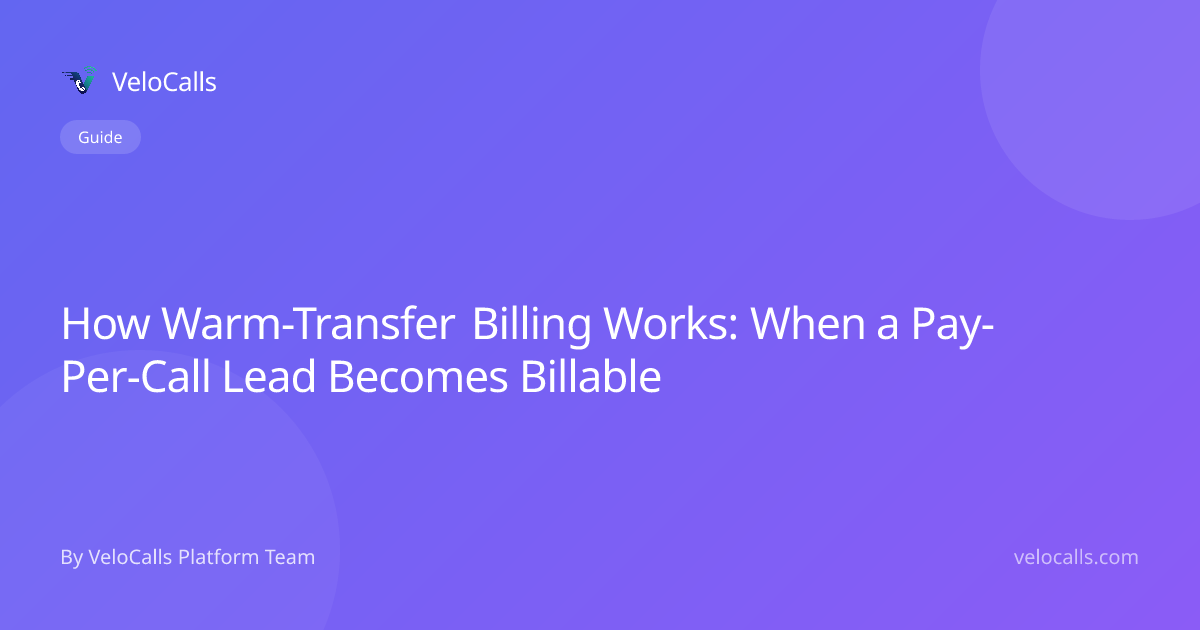 How Warm-Transfer Billing Works: When a Pay-Per-Call Lead Becomes Billable