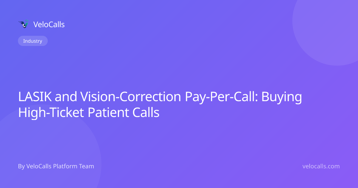 LASIK and Vision-Correction Pay-Per-Call: Buying High-Ticket Patient Calls
