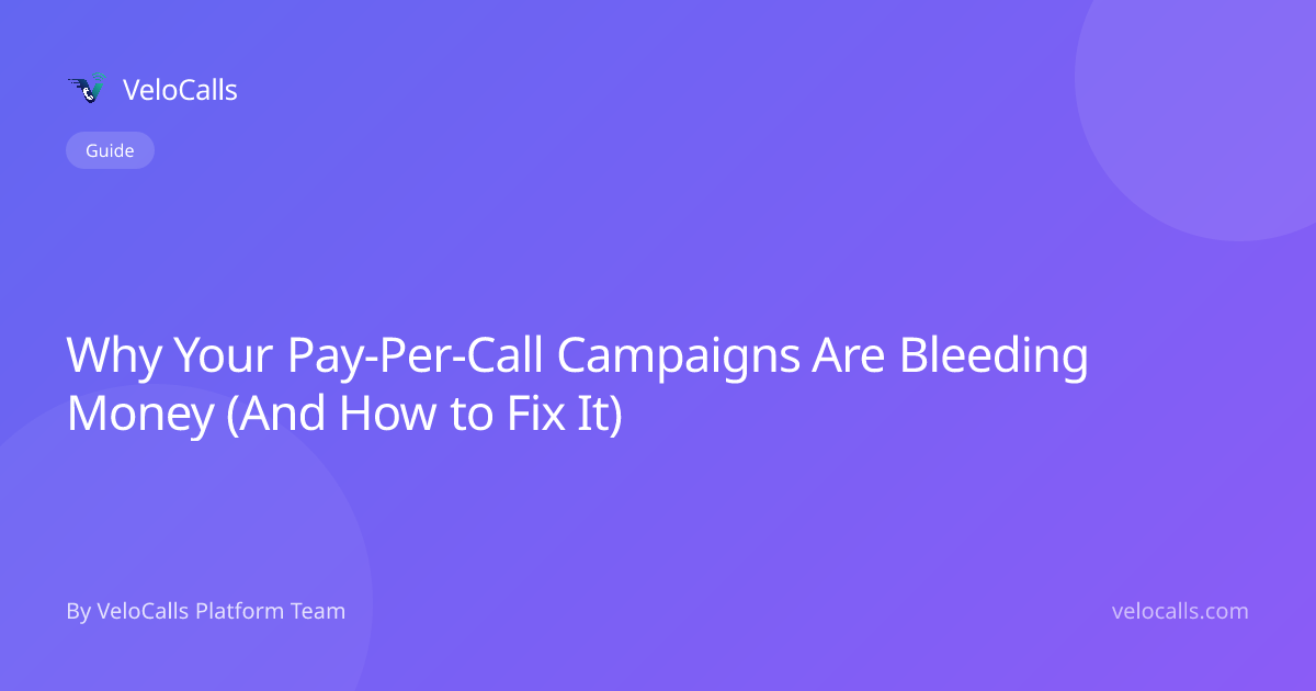 Why Your Pay-Per-Call Campaigns Are Bleeding Money (And How to Fix It)