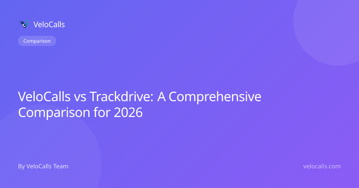 VeloCalls vs Trackdrive: A Comprehensive Comparison for 2026